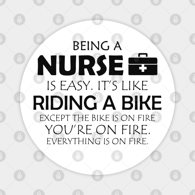 Nurse - Being a nurse is easy. It's like riding a bike Magnet by KC Happy Shop